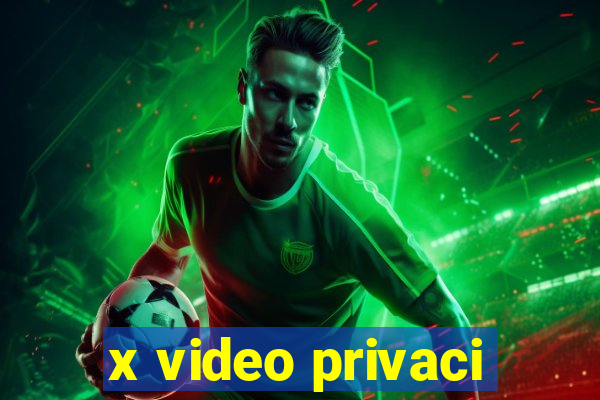 x video privaci